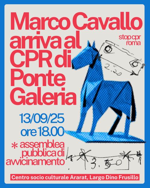 Marco Cavallo arriva al CPR di Ponte Galeria - Assemblea pubblica di preparazione