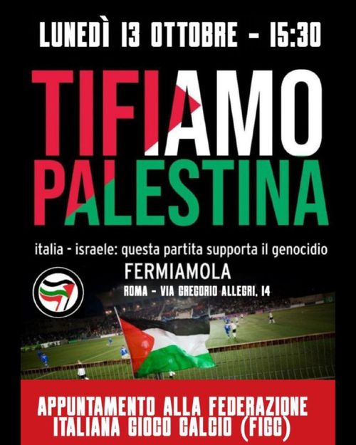 Tifiamo Palestina - Italia-Israele: questa partita supporta il genocidio