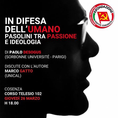 IN DIFESA DELL'UMANO - PASOLINI TRA PASSIONE E IDEOLOGIA