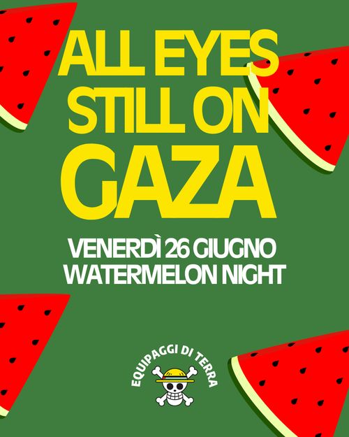All Eyes still on Gaza - Watermelon night