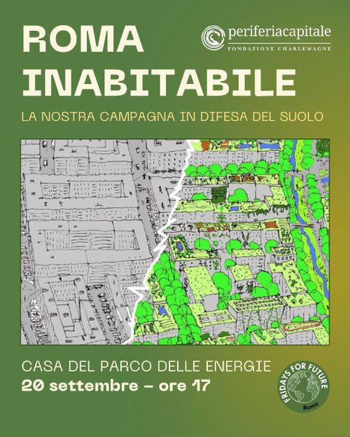 Roma Inabitabile - la nostra campagna in difesa del suolo
